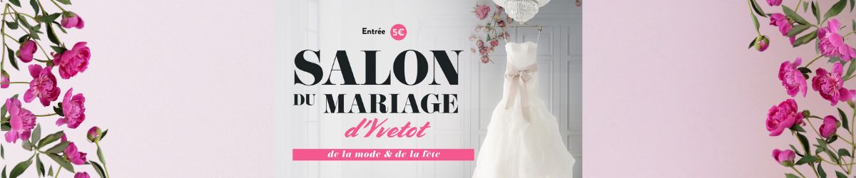 Cliquez pour plus de détails Salon du Mariage d’Yvetot